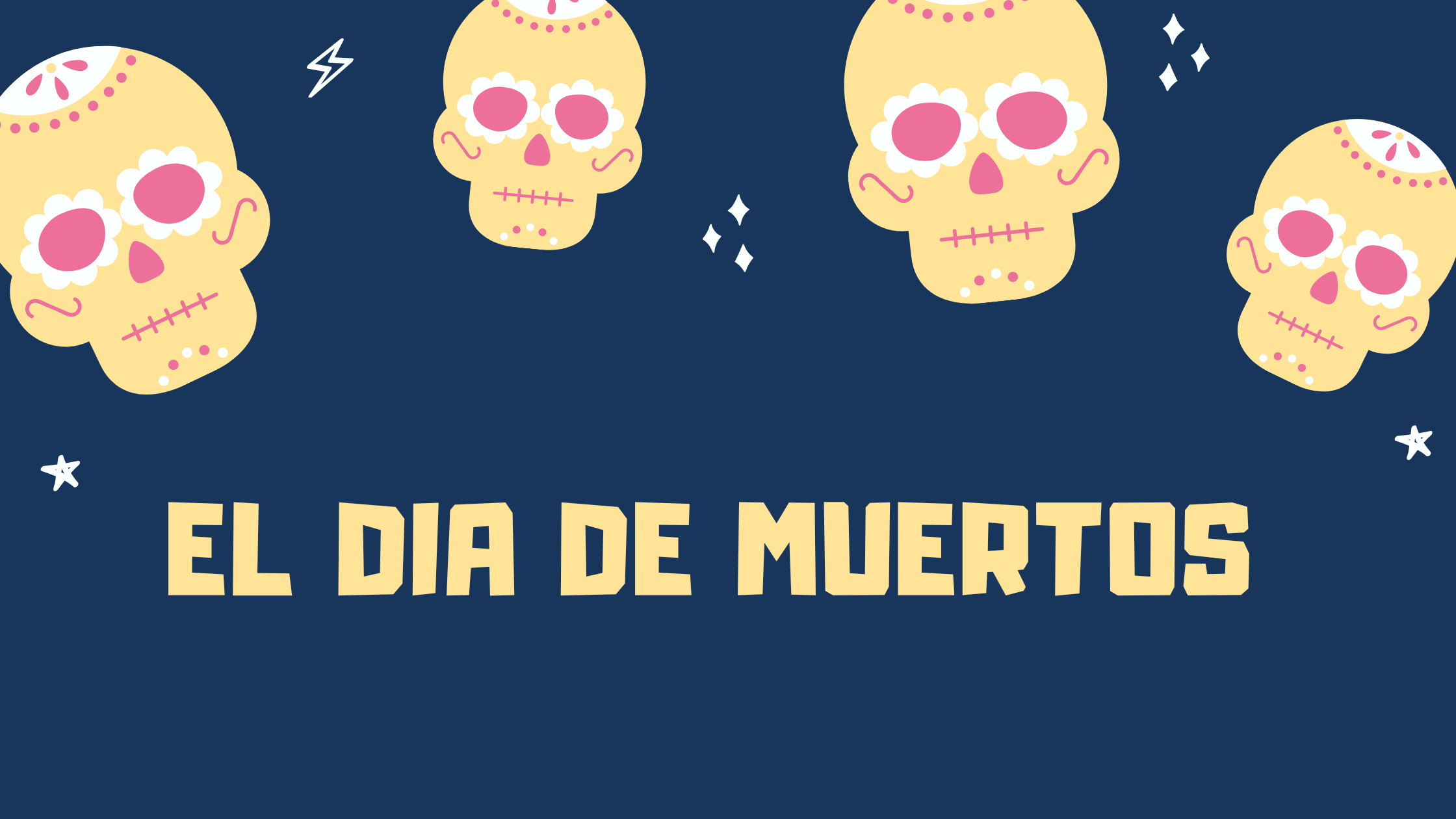El Dia de Muertos or Day of the Dead